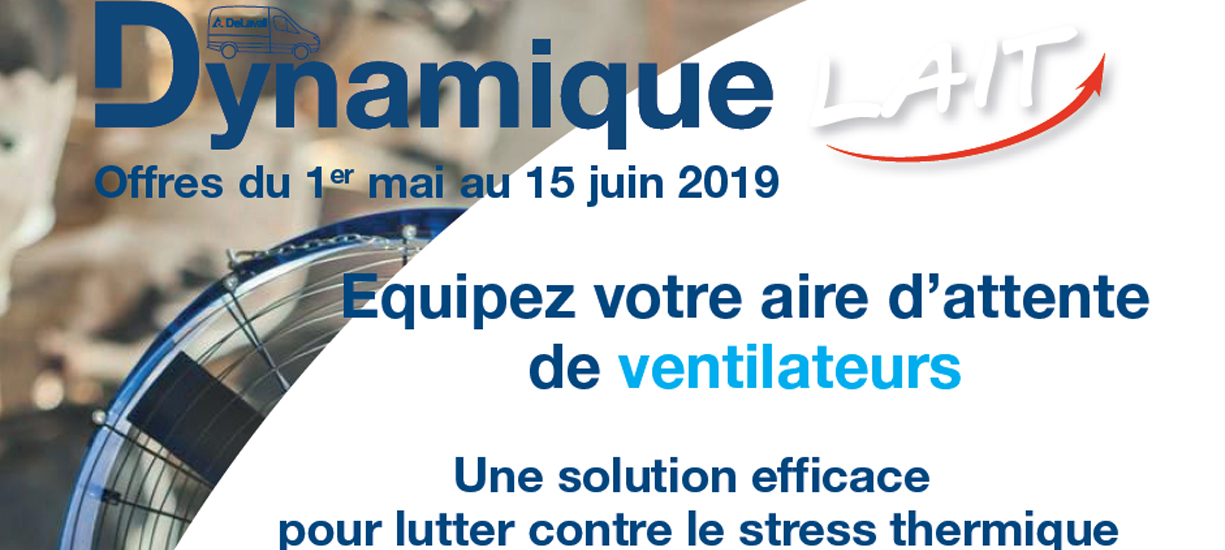 Soubrier Besse - Saint Flour - Dynamique Lait - Offres du 1er Mai au 15 Juin 2019 - Equipez votre aire d'attente de ventilateurs !